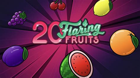 20 Flaring Fruits Betsson